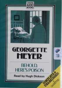 Behold, Here's Poison written by Georgette Heyer performed by Hugh Dickson on Cassette (Unabridged)